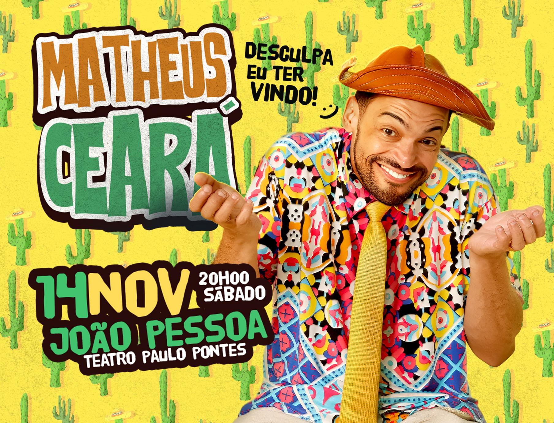 Cartaz de Matheus Ceará | Desculpa Eu Ter Vindo!